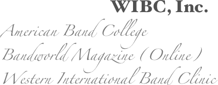 WIBC, Inc.
American Band College
Bandworld Magazine (Online)
Western International Band Clinic